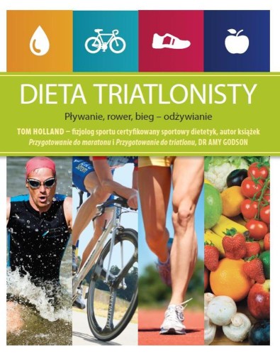 Go to product Dieta triatlonisty. Pływanie, rower, bieg - odżywianie książka